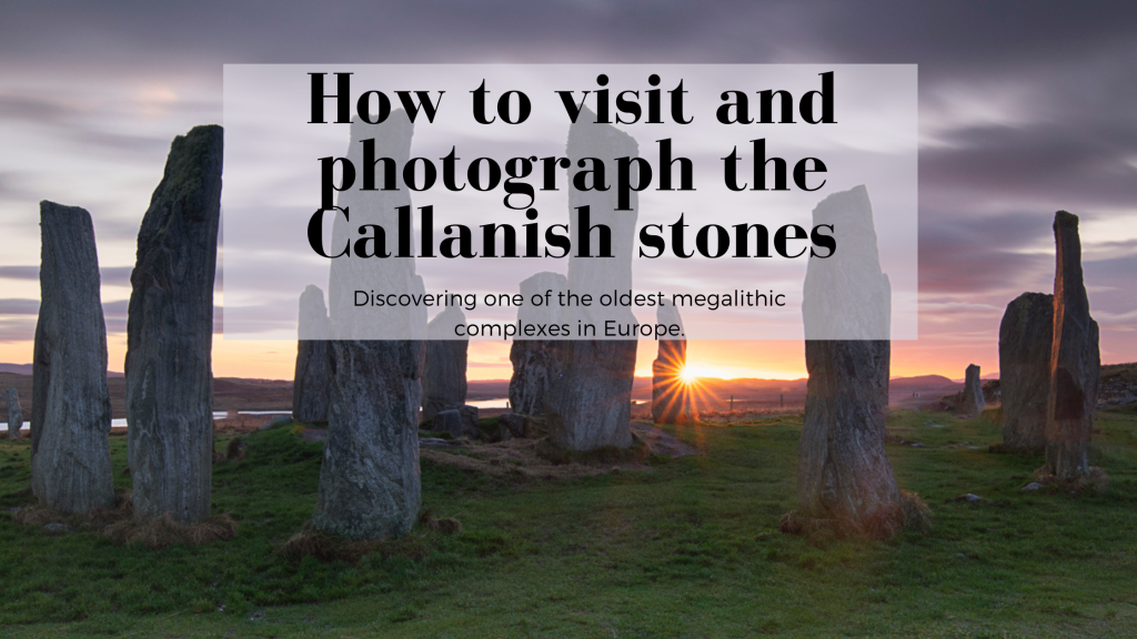 How to visit and photograph the Callanish stones 